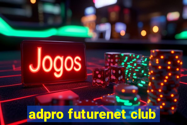 adpro futurenet club