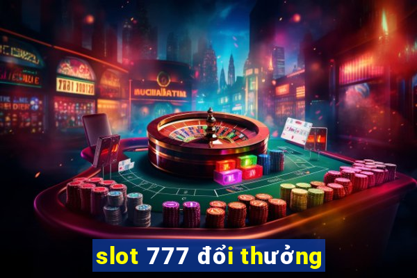 slot 777 đổi thưởng