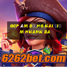 gcp Âm dương hai điểm nhanh ba