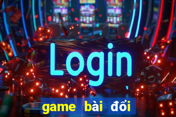 game bài đổi thẻ cào uy tín