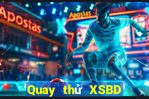 Quay thử XSBD ngày 3