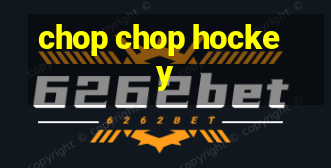 chop chop hockey