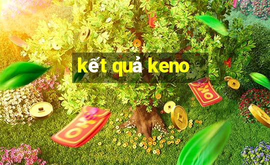 kết quả keno