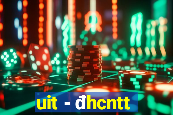 uit - đhcntt