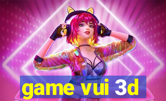 game vui 3d