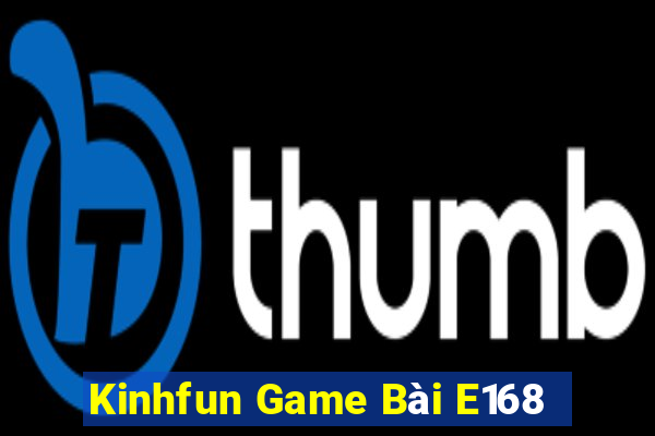 Kinhfun Game Bài E168