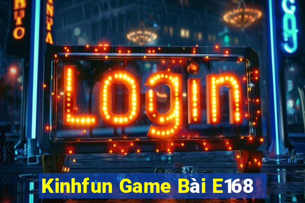 Kinhfun Game Bài E168