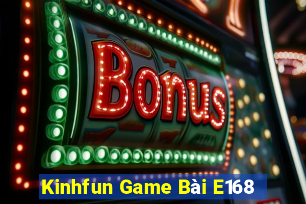 Kinhfun Game Bài E168