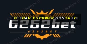 Dự đoán XS power 6 55 thứ tư