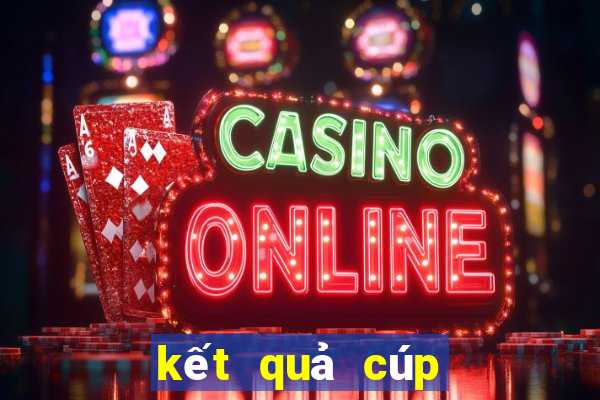 kết quả cúp c2 đêm nay