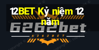 12BET Kỷ niệm 12 năm