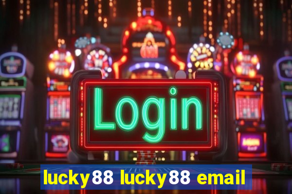 lucky88 lucky88 email