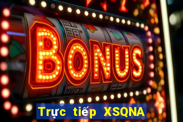 Trực tiếp XSQNA Thứ 3