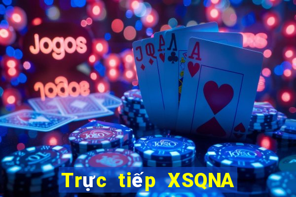 Trực tiếp XSQNA Thứ 3