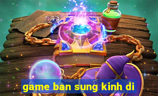 game ban sung kinh di