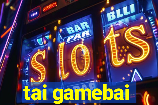 tai gamebai