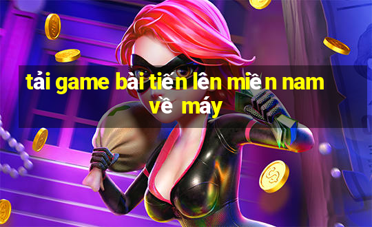 tải game bài tiến lên miền nam về máy