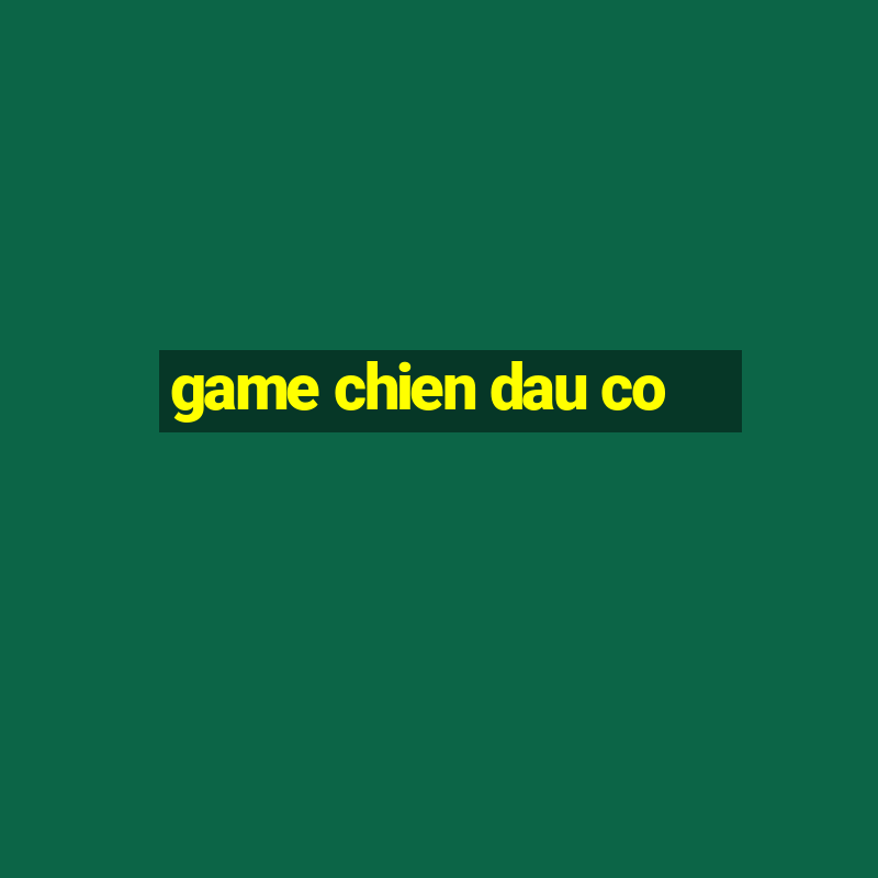 game chien dau co