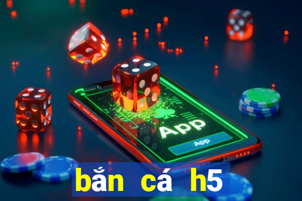 bắn cá h5 online trực tuyến mới nhất