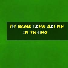 tải game đánh bài nhận thưởng