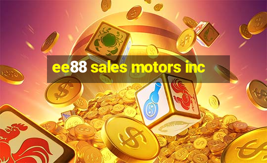 ee88 sales motors inc