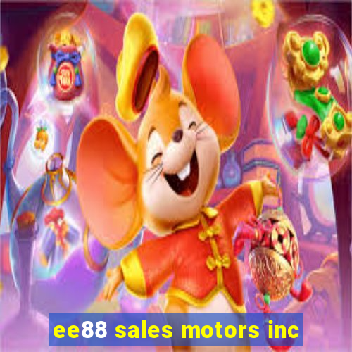 ee88 sales motors inc