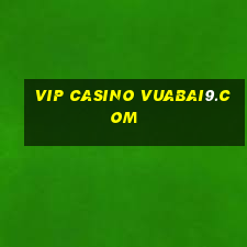 vip casino vuabai9.com