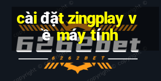 cài đặt zingplay về máy tính