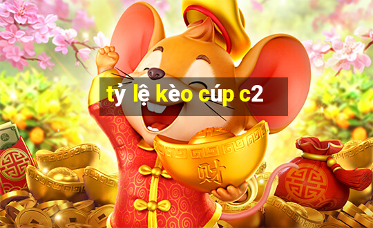 tỷ lệ kèo cúp c2