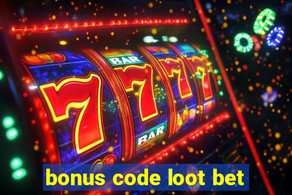 bonus code loot bet