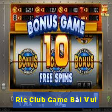 Ric Club Game Bài Vui