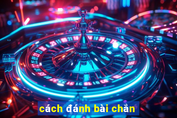 cach danh bai chan