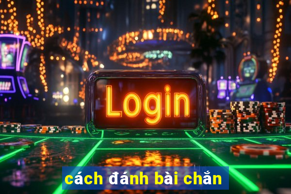 cach danh bai chan