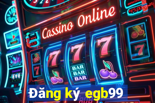 Đăng ký egb99