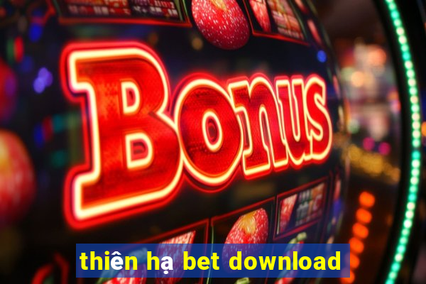 thiên hạ bet download