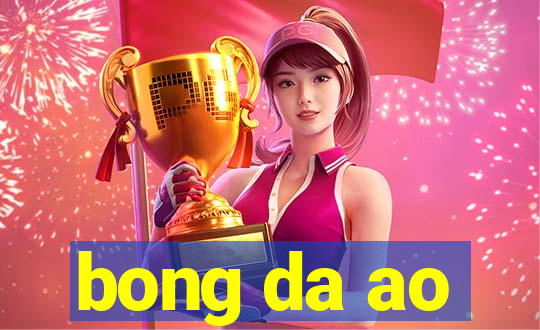 bong da ao