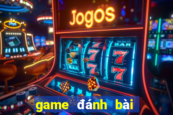 game đánh bài bằng tiền thật