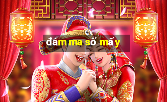 đám ma số mấy