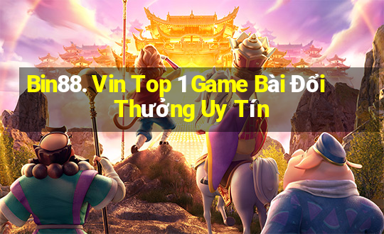 Bin88. Vin Top 1 Game Bài Đổi Thưởng Uy Tín