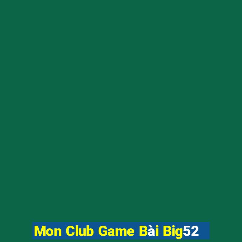 Mon Club Game Bài Big52