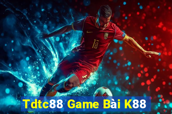 Tdtc88 Game Bài K88