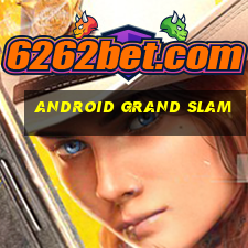 Android Grand Slam