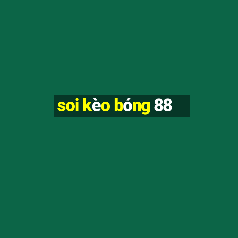 soi kèo bóng 88