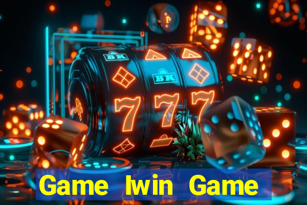 Game Iwin Game Bài Tặng Tiền