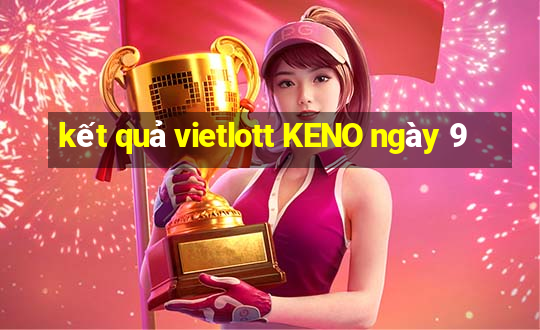 kết quả vietlott KENO ngày 9