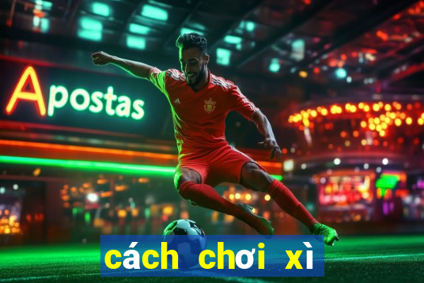 cách chơi xì tố hay