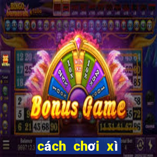 cách chơi xì tố hay