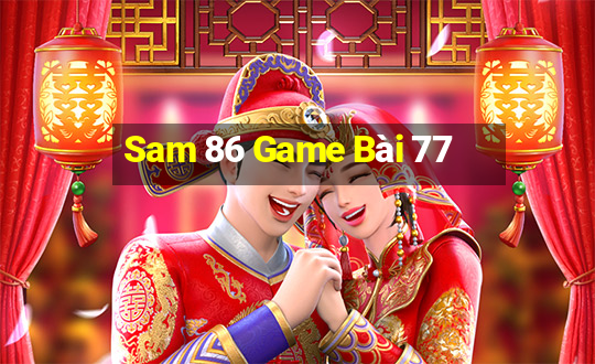 Sam 86 Game Bài 77