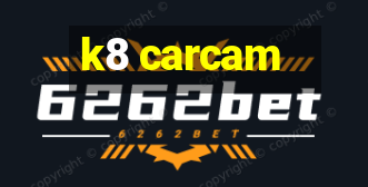 k8 carcam