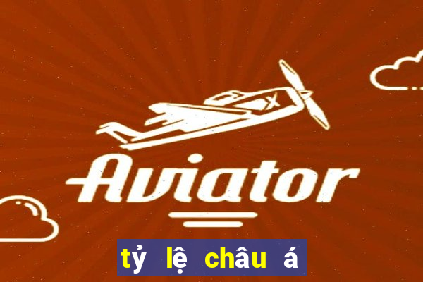 tỷ lệ châu á trực tuyến